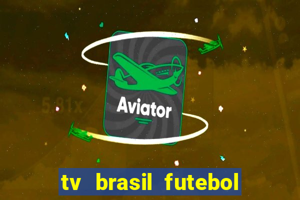 tv brasil futebol da hora